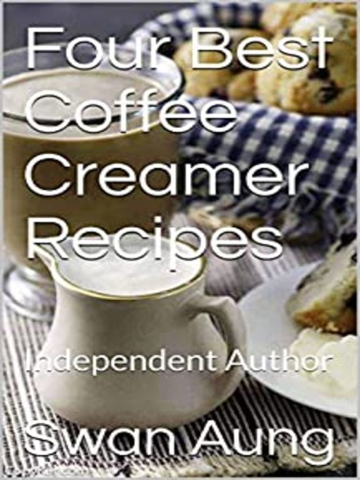 Title details for Four Best Coffee Creamer Recipes by Swan Aung - Available